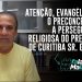 ATENÇÃO, EVANGÉLICOS! O preconceito e a perseguição religiosa do prefeito de Curitiba Sr. Greca