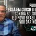 PROVADO! ESTÁ EM CURSO O GOLPE CONTRA BOLSONARO E O POVO BRASILEIRO. VOU DAR NOMES!