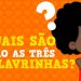 Quais são as Três Palavrinhas?  Hora de Ajudar #3