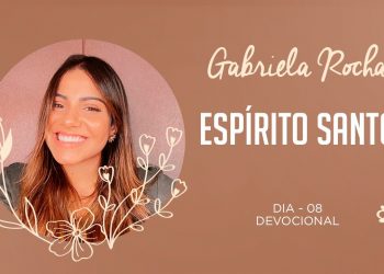 GABRIELA ROCHA | DEVOCIONAL 08 | ESPÍRITO SANTO