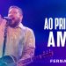 FERNANDINHO | AO PRIMEIRO AMOR [AO VIVO – NOVO ÁLBUM]