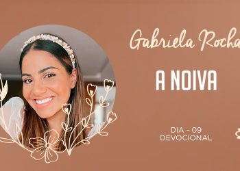GABRIELA ROCHA | DEVOCIONAL 09 | A NOIVA