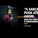 A Sarça Pode Até Arder Mas Ela Não é Consumida – David Augusto – Parte 3 – Sarça Ardente