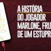 LIVE – A HISTÓRIA DO JOGADOR MARLONE, FRUTO DE UM ESTUPRO