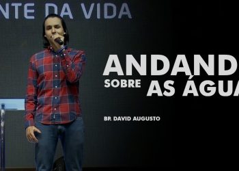 Andando sobre as águas – David Augusto – Parte 1