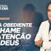 SEJA OBEDIENTE E CHAME A ATENÇÃO DE DEUS