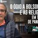 PR. SILAS MALAFAIA – O ÓDIO A BOLSONARO E ÀS RELIGIÕES EM TEMPO DE PANDEMIA