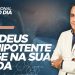 O DEUS ONIPOTENTE AGE NA SUA VIDA