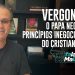 VERGONHA! O papa negando princípios inegociáveis do cristianismo.
