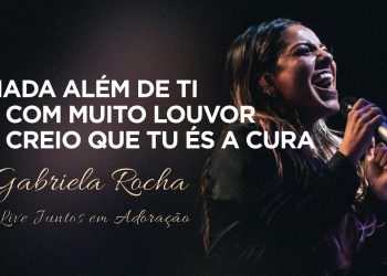 Gabriela Rocha | Nada Além de Ti/Com Muito Louvor/Creio Que Tu És a Cura | Live Juntos em Adoração