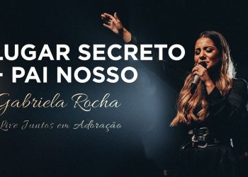 Gabriela Rocha | Lugar secreto / Pai nosso | Live Juntos em Adoração