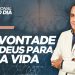 A VONTADE DE DEUS PARA SUA VIDA