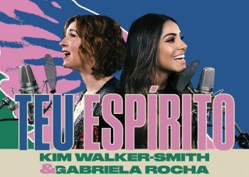 Kim Walker-Smith, Gabriela Rocha – Teu Espírito (Your Spirit)