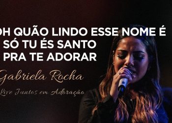 Gabriela Rocha | Oh, Quão Lindo Esse Nome É/Só Tu És Santo/Pra Te Adorar | Live Juntos em Adoração