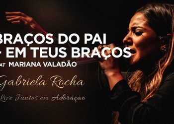 Gabriela Rocha feat. Mariana Valadão | Nos Braços do Pai / Em Teus Braços | Live Juntos em Adoração