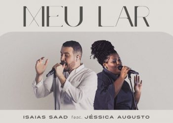 ISAIAS SAAD FEAT. JÉSSICA AUGUSTO – MEU LAR (CLIPE OFICIAL)