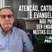 ATENÇÃO, CATÓLICOS E EVANGÉLICOS! Não podemos ser enganados nestas eleições!
