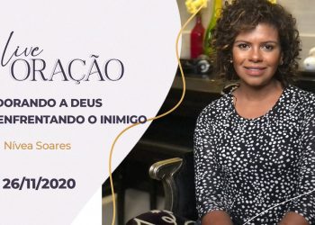 Adorando a Deus e enfrentando o inimigo – Nossa Live de quarta – 25 de Novembro – 2020