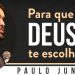 Para que Deus te Escolheu? – Paulo Junior
