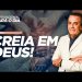 CREIA EM DEUS!