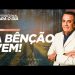 A BÊNÇÃO VEM!