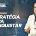 ESTRATÉGIA PARA CONQUISTAR