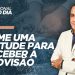 TOME UMA ATITUDE PARA RECEBER A PROVISÃO