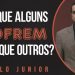 Por Que Alguns Sofrem Mais que os Outros? – Paulo Junior