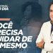 VOCÊ PRECISA CUIDAR DE SI MESMO