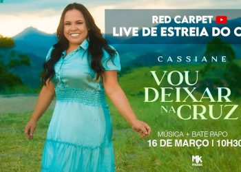 Live de Estreia do Clipe Vou Deixar na Cruz – Red Carpet Cassiane – MK Music