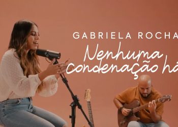 GABRIELA ROCHA – NENHUMA CONDENAÇÃO HÁ (CLIPE OFICIAL)
