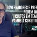 Governadores e prefeitos podem impedir cultos em templos? Vamos à Constituição!
