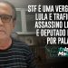 STF é uma vergonha! Lula e traficante assassino livres, e deputado preso por palavras