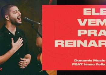 Ele Vem Pra Reinar // feat. Isaac Felix (Clipe Oficial)