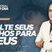 VOLTE SEUS OLHOS PARA DEUS