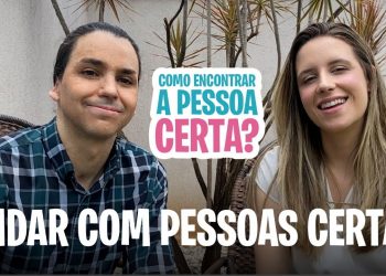 Andar com as pessoas certas – Como Encontrar a Pessoa Certa – David Augusto & Brenda Sousa
