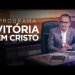 ASSISTA AO PROGRAMA VITÓRIA EM CRISTO 08/05/2021 E SEJA ABENÇOADO VOCÊ E TODA A SUA FAMÍLIA!