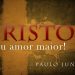 CRISTO Meu Amor Maior – Paulo Junior