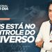 DEUS ESTÁ NO CONTROLE DO UNIVERSO