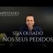 Seja Ousado nos seus pedidos – Tempestades – David Augusto