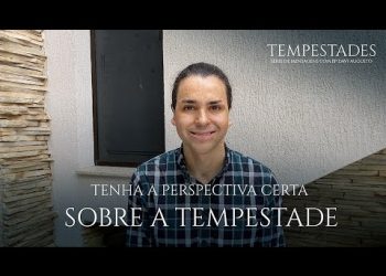 Tenha a Perspectiva Certa – Tempestades – David Augusto