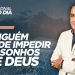 NINGUÉM PODE IMPEDIR OS SONHOS DE DEUS