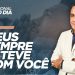 DEUS SEMPRE ESTEVE COM VOCÊ