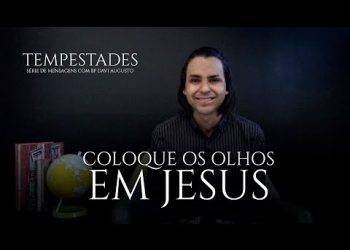 Coloque os Olhos em JESUS – Tempestades – David Augusto