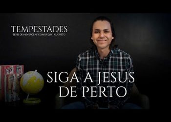 Siga a JESUS de perto – Tempestades – David Augusto