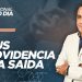 DEUS PROVIDENCIA UMA SAÍDA
