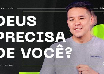 DEUS PRECISA DE VOCÊ? – Téo Hayashi
