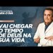 VAI CHEGAR O TEMPO DE DEUS NA SUA VIDA