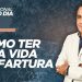 COMO TER UMA VIDA DE FARTURA