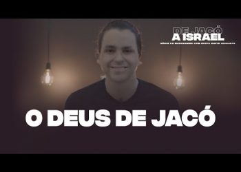O DEUS de Jacó – De Jacó a Israel – David Augusto